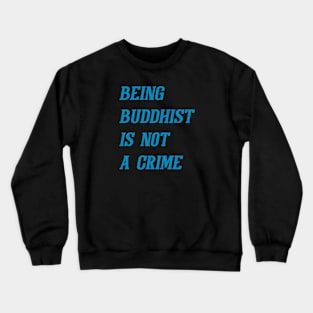 Being Buddhist Is Not A Crime (Cyan) Crewneck Sweatshirt